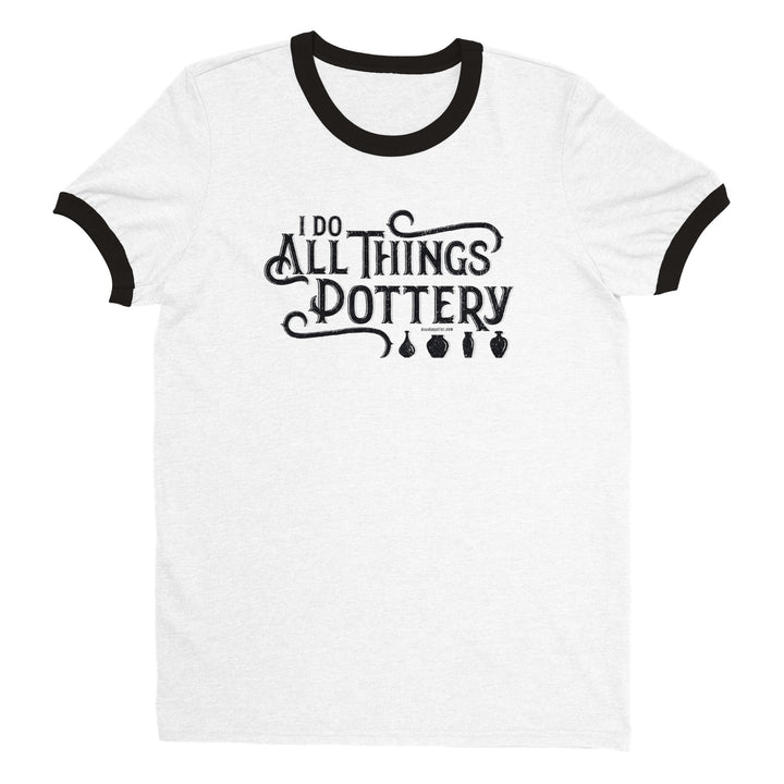I Do All Things Pottery, Unisex Ringer T-shirt